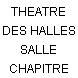 THEATRE DES HALLES SALLE CHAPITRE