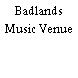 Badlands Music Venue