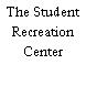 The Student Recreation Center