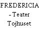 FREDERICIA - Teater Tojhuset