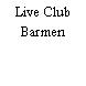 Live Club Barmen