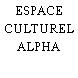 ESPACE CULTUREL ALPHA