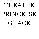 THEATRE PRINCESSE GRACE