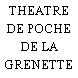 THEATRE DE POCHE DE LA GRENETTE