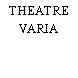 THEATRE VARIA