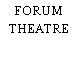 FORUM THEATRE