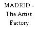 MADRID - The Artist Factory