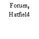 Forum, Hatfield