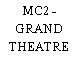 MC2 - GRAND THEATRE