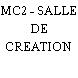 MC2 - SALLE DE CREATION