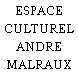 ESPACE CULTUREL ANDRE MALRAUX