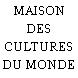 MAISON DES CULTURES DU MONDE