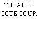 THEATRE COTE COUR