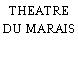 THEATRE DU MARAIS