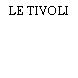 LE TIVOLI