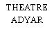 THEATRE ADYAR