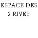 ESPACE DES 2 RIVES