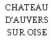 CHATEAU D'AUVERS SUR OISE