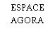 ESPACE AGORA