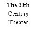 The 20th Century Theater