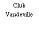 Club Vaudeville