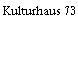Kulturhaus 73