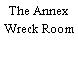 The Annex Wreck Room