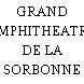 GRAND AMPHITHEATRE DE LA SORBONNE