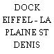 DOCK EIFFEL - LA PLAINE ST DENIS