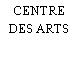 CENTRE DES ARTS