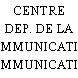 CENTRE DEP. DE LA COMMUNICATION
