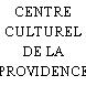 CENTRE CULTUREL DE LA PROVIDENCE