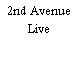 2nd Avenue Live