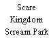 Scare Kingdom Scream Park