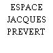 ESPACE JACQUES PREVERT