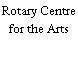 Rotary Centre for the Arts