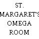 ST. MARGARET'S OMEGA ROOM