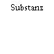 Substanz