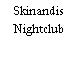 Skinandis Nightclub