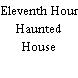 Eleventh Hour Haunted House