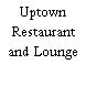 Uptown Restaurant and Lounge