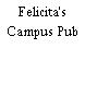 Felicita's Campus Pub