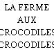 LA FERME AUX CROCODILES