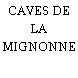 CAVES DE LA MIGNONNE
