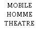 MOBILE HOMME THEATRE