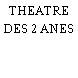 THEATRE DES 2 ANES
