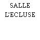 SALLE L'ECLUSE