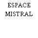 ESPACE MISTRAL