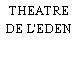 THEATRE DE L'EDEN