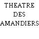 THEATRE DES AMANDIERS